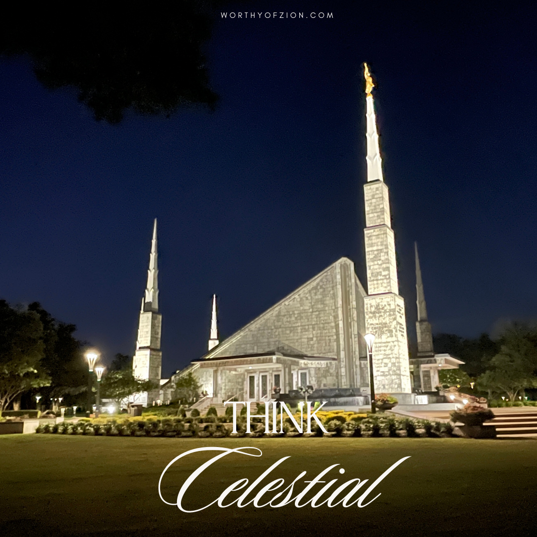 Think Celestial – Dallas Texas Temple