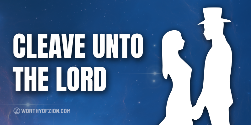 Cleave Unto the Lord