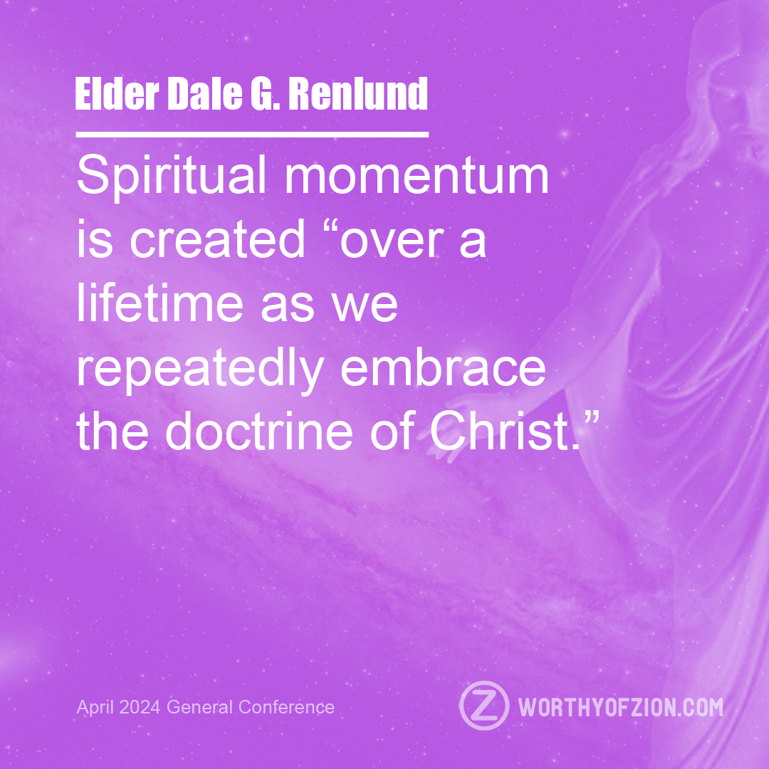 Elder Dale G. Renlund – Spiritual Momentum