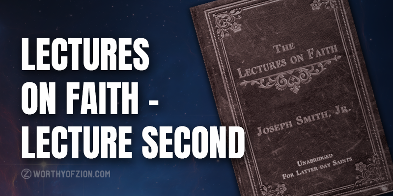 Exploring the Lectures on Faith – Lecture Second