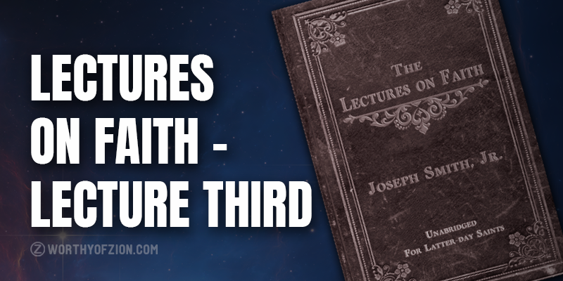 Exploring the Lectures on Faith – Lecture Third