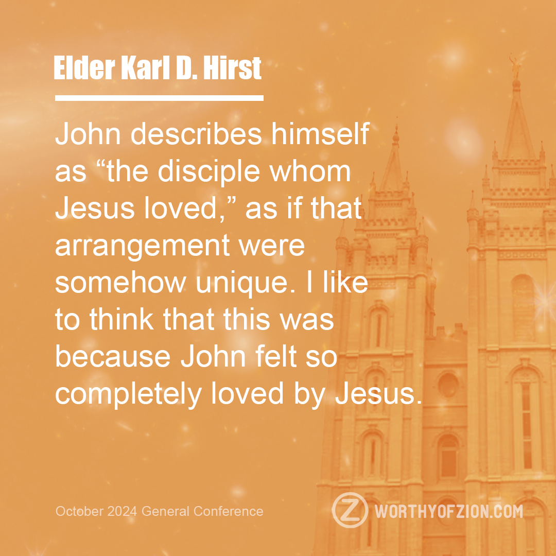 Elder Karl D. Hirst – The Disciple Whom Jesus Loved