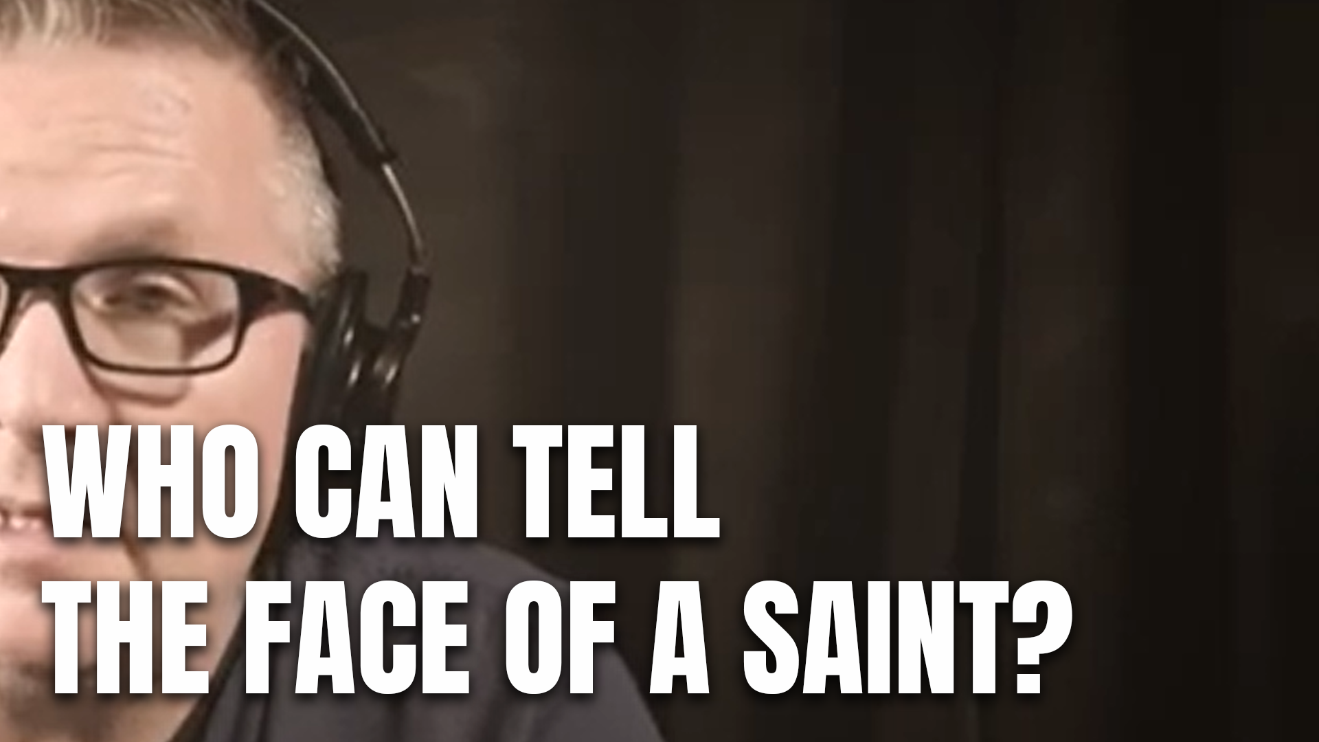 Who Can Tell the Fce of a Saint?